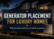 Generator Placement for Luxury Homes